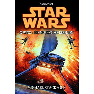 Star Wars X-Wing: Die Mission der Rebellen von Michael Stackpole - Taschenbuch