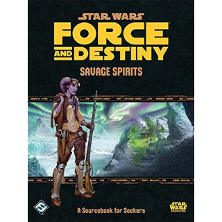 Star Wars Force and Destiny RPG: Savage Spirits Sourcebook - Englisch - English