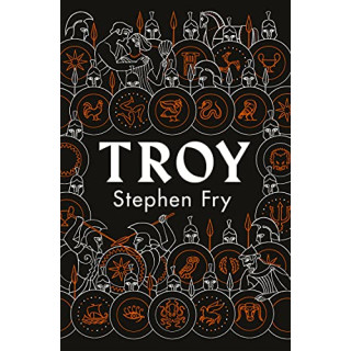 Troy: Our Greatest Story Retold (Stephen Fry’s Greek Myths, 3)