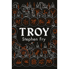 Troy: Our Greatest Story Retold (Stephen Fry’s...