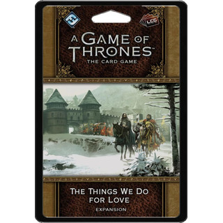 A Game of Thrones LCG 2nd Edition: The Things We Do For Love - English