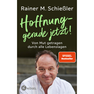 Hoffnung – gerade jetzt!: Von Mut getragen durch alle Lebenslagen